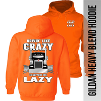 Drivin Like Crazy to Support the Lazy - Kenworth - Hoodie