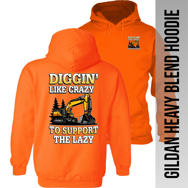 Diggin' Like Crazy to Support the Lazy - Excavator - Hoodie