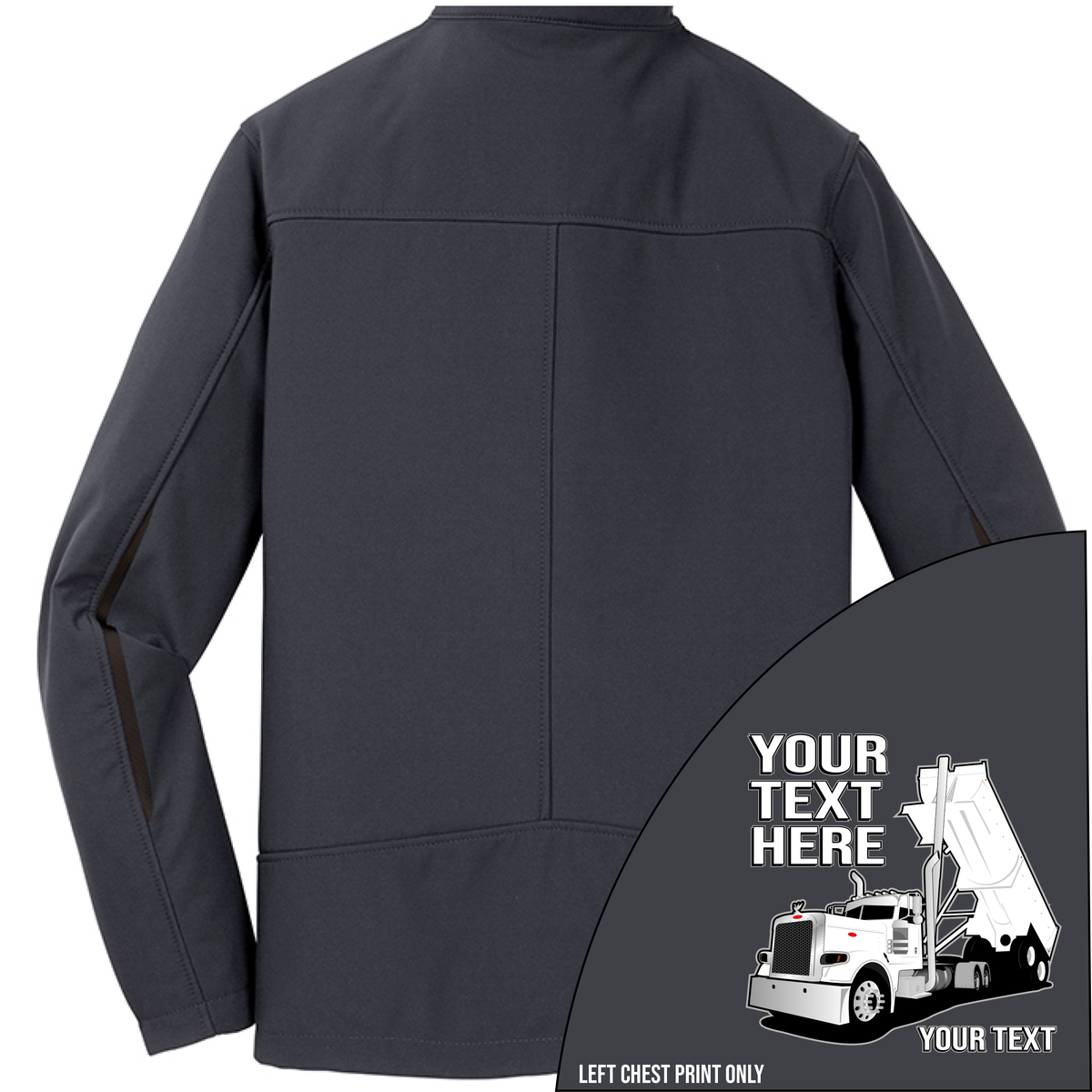 Peterbilt Day Cab End Dump - Your Text Here - Port Authority ® Welded Soft Shell Jacket NO HOOD - Free Shipping