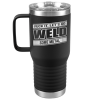 Fuck_It_Lets_Go_Weld_Some_Metal_-_20oz_20oz_Travel_Tumbler_Black_Mockup.png