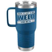 Fuck_It_Lets_Go_Weld_Some_Metal_-_20oz_20oz_Travel_Tumbler_Blue_Mockup.png