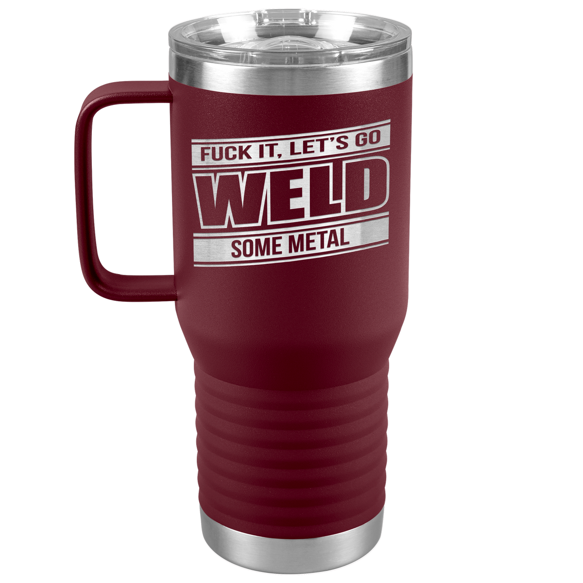 Fuck_It_Lets_Go_Weld_Some_Metal_-_20oz_20oz_Travel_Tumbler_Maroon_Mockup.png