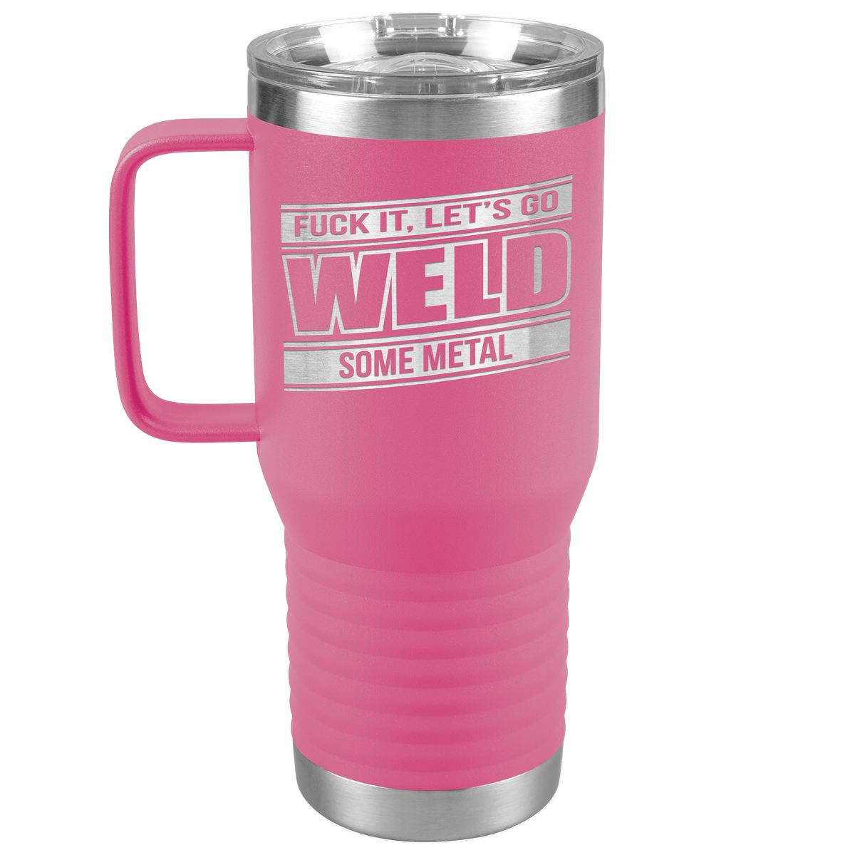 Fuck_It_Lets_Go_Weld_Some_Metal_-_20oz_20oz_Travel_Tumbler_Pink_Mockup.png