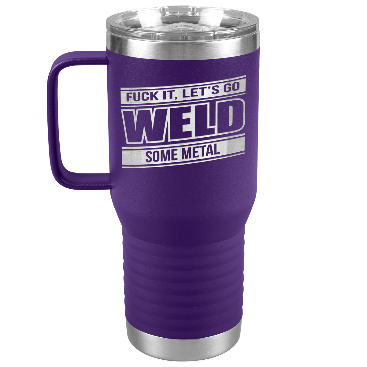 Fuck_It_Lets_Go_Weld_Some_Metal_-_20oz_20oz_Travel_Tumbler_Purple_Mockup.png
