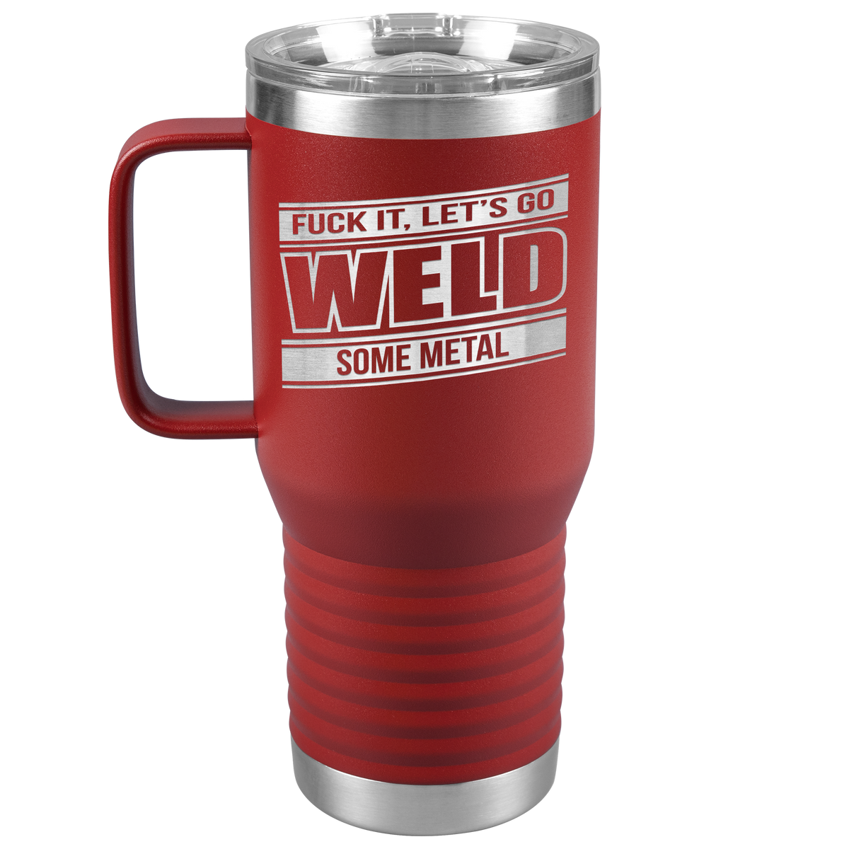 Fuck_It_Lets_Go_Weld_Some_Metal_-_20oz_20oz_Travel_Tumbler_Red_Mockup.png