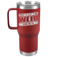 Fuck_It_Lets_Go_Weld_Some_Metal_-_20oz_20oz_Travel_Tumbler_Red_Mockup.png