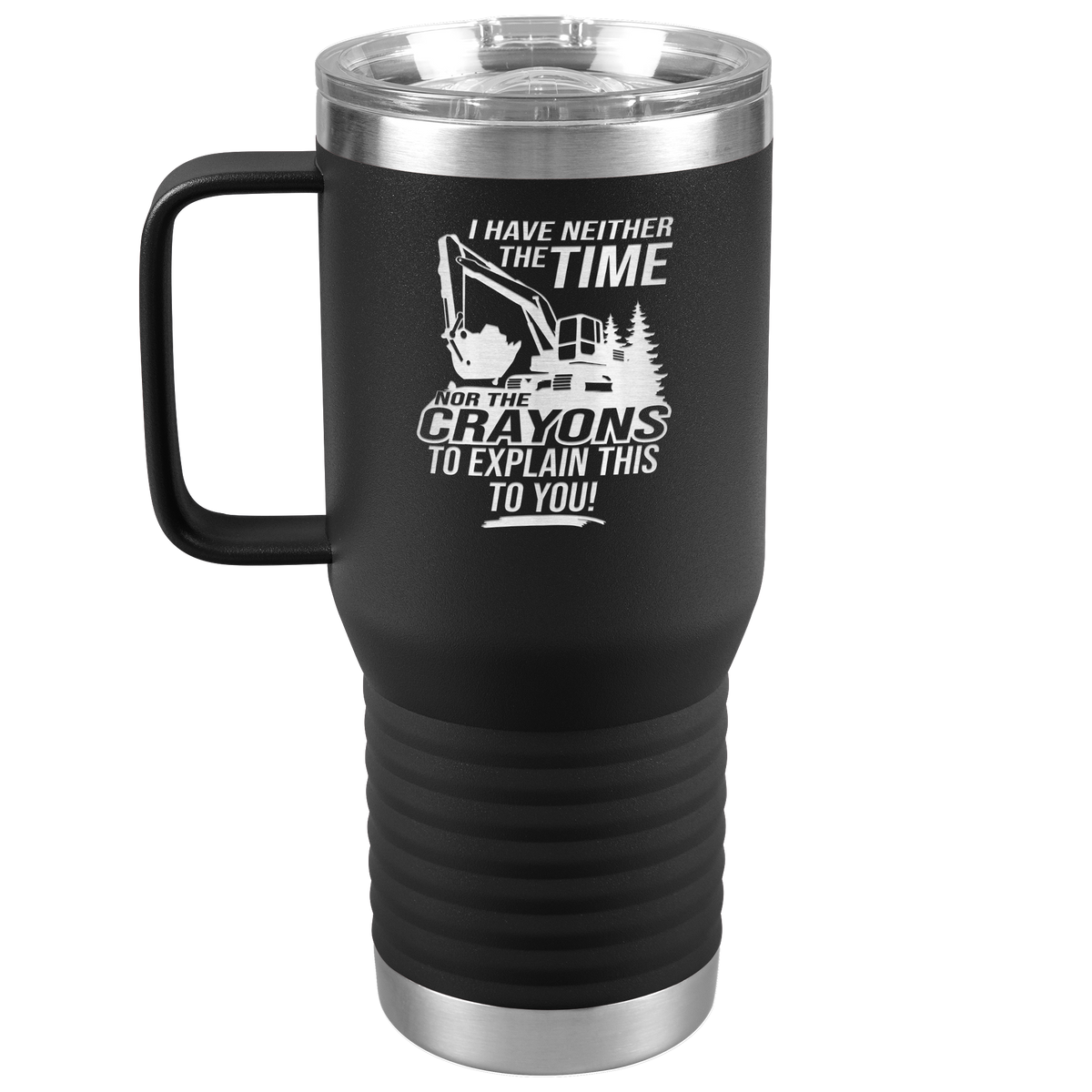 I_Have_Neither_the_Time_Nor_Crayons_-_Ex_20oz_Travel_Tumbler_Black_Mockup.png