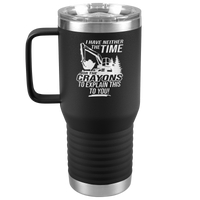 I_Have_Neither_the_Time_Nor_Crayons_-_Ex_20oz_Travel_Tumbler_Black_Mockup.png