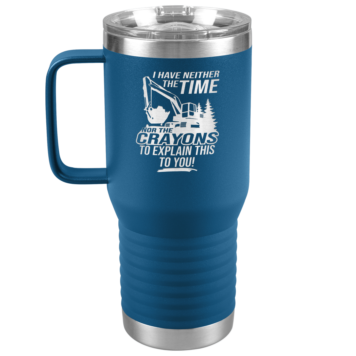 I_Have_Neither_the_Time_Nor_Crayons_-_Ex_20oz_Travel_Tumbler_Blue_Mockup.png