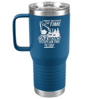 I_Have_Neither_the_Time_Nor_Crayons_-_Ex_20oz_Travel_Tumbler_Blue_Mockup.png
