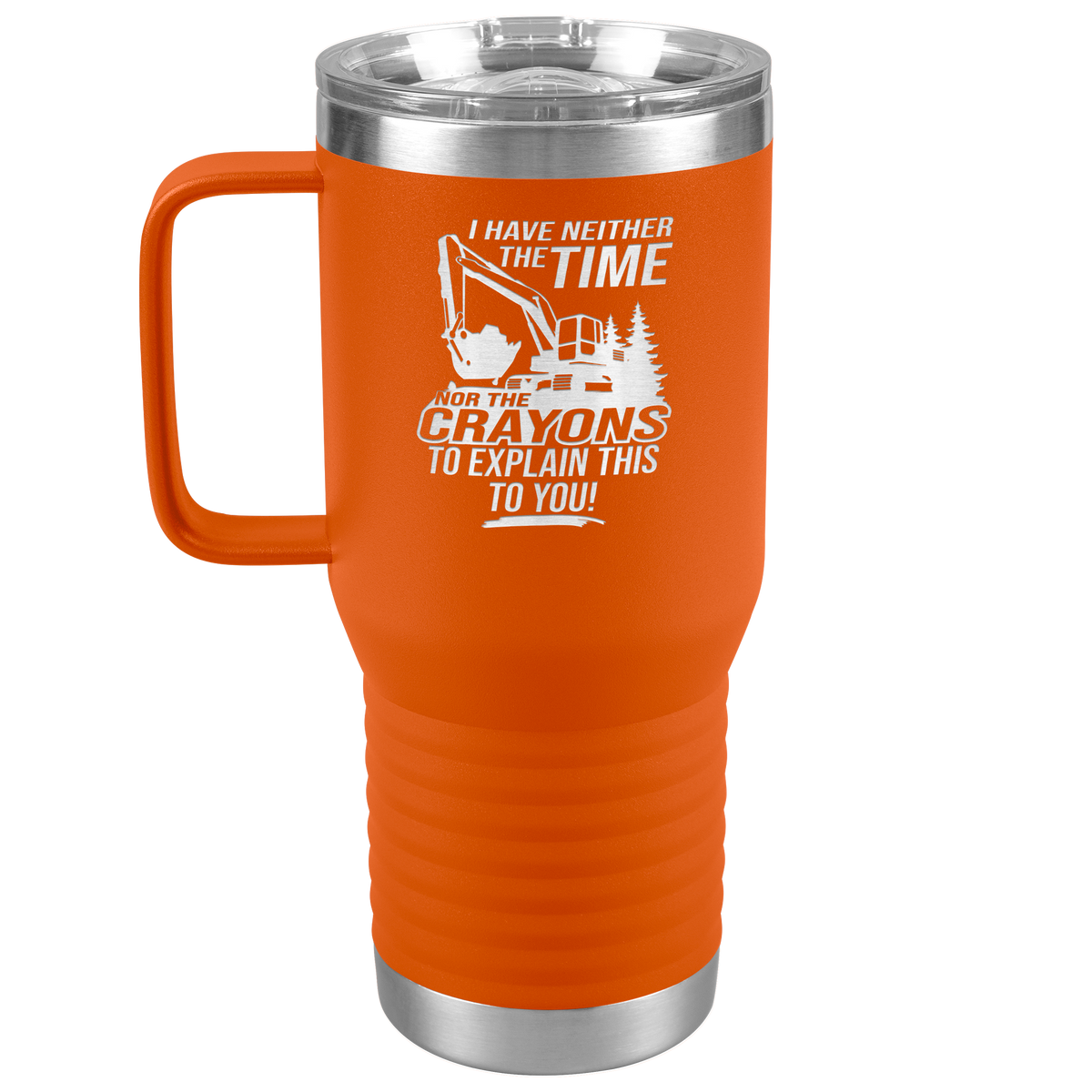 I_Have_Neither_the_Time_Nor_Crayons_-_Ex_20oz_Travel_Tumbler_Orange_Mockup.png