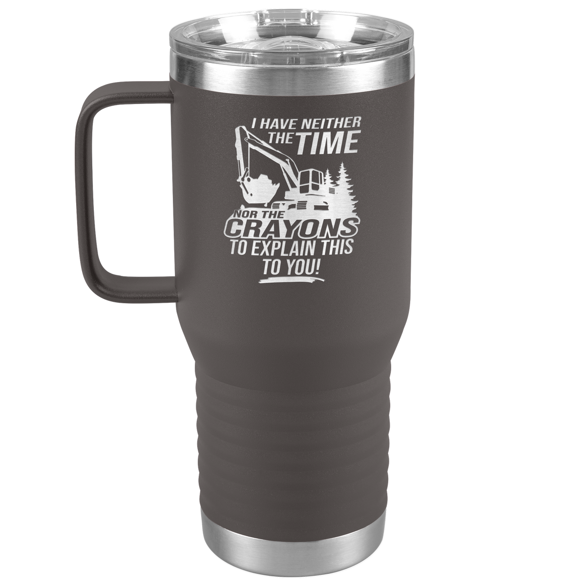 I_Have_Neither_the_Time_Nor_Crayons_-_Ex_20oz_Travel_Tumbler_Pewter_Mockup.png