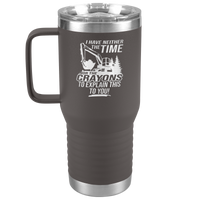 I_Have_Neither_the_Time_Nor_Crayons_-_Ex_20oz_Travel_Tumbler_Pewter_Mockup.png