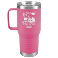 I_Have_Neither_the_Time_Nor_Crayons_-_Ex_20oz_Travel_Tumbler_Pink_Mockup.png