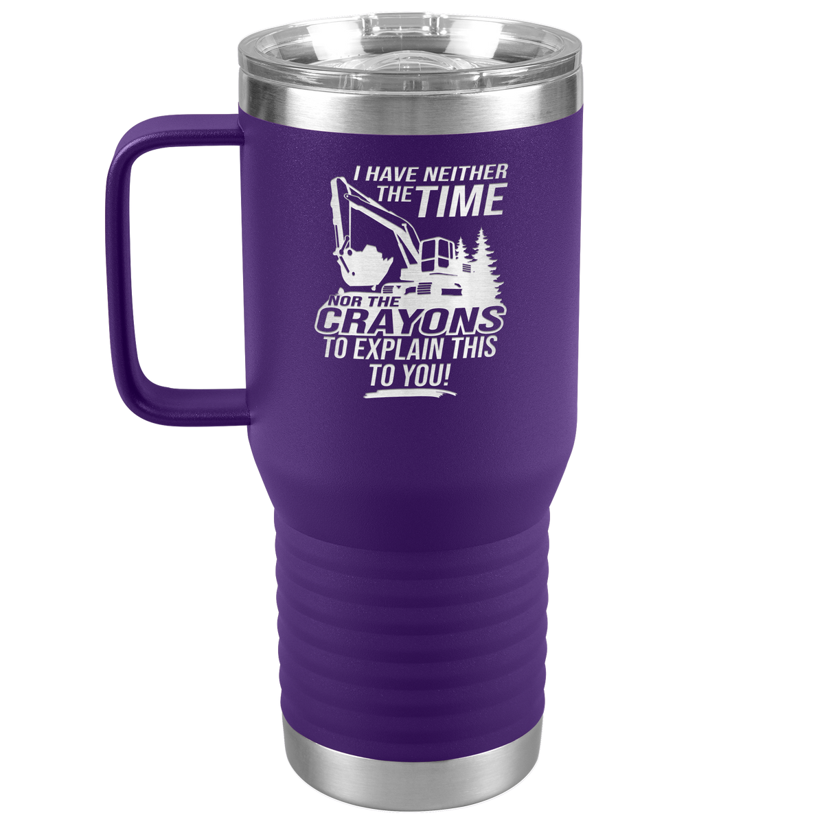 I_Have_Neither_the_Time_Nor_Crayons_-_Ex_20oz_Travel_Tumbler_Purple_Mockup.png