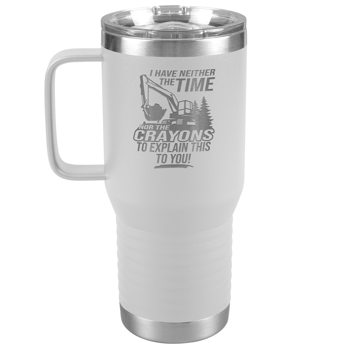 I_Have_Neither_the_Time_Nor_Crayons_-_Ex_20oz_Travel_Tumbler_White_Mockup.png