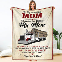 To My Amazing Mom Blanket - Peterbilt Log Hauler